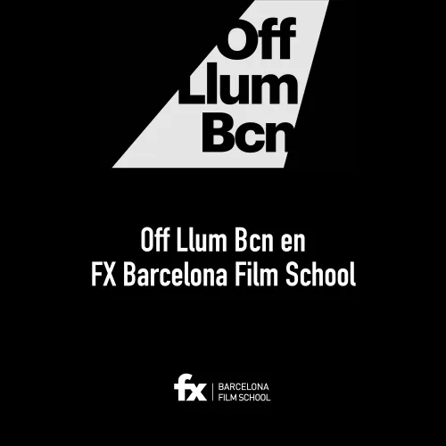 OFF LLUM 2025 - Actividades FX BARCELONA FILM SCHOOL